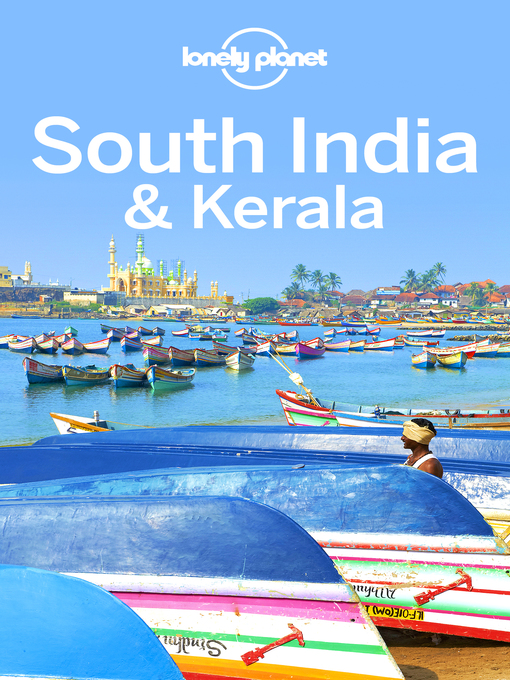 Title details for Lonely Planet South India & Kerala by Lonely Planet;Isabella Noble;Paul Harding;Kevin Raub;Sarina Singh;Iain Stewart - Available